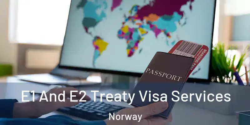  E1 And E2 Treaty Visa Services Norway