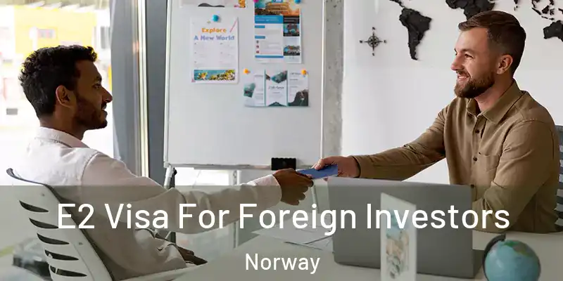  E2 Visa For Foreign Investors Norway