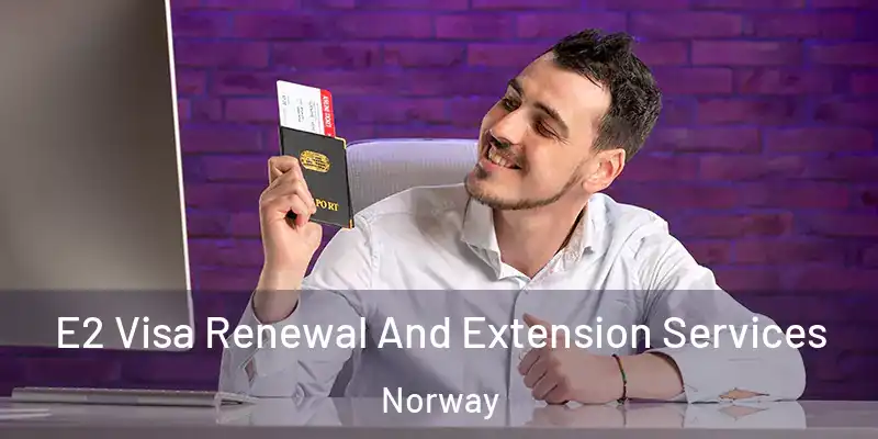  E2 Visa Renewal And Extension Services Norway