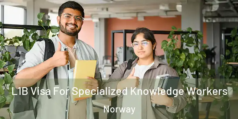  L1B Visa For Specialized Knowledge Workers Norway