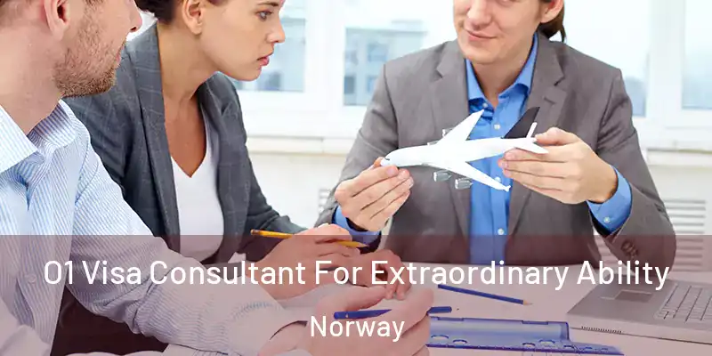  O1 Visa Consultant For Extraordinary Ability Norway