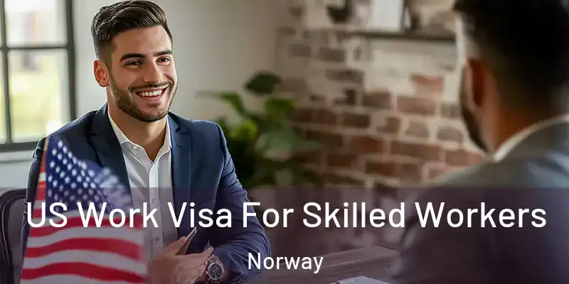  US Work Visa For Skilled Workers Norway